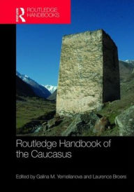 Title: Routledge Handbook of the Caucasus / Edition 1, Author: Galina M. Yemelianova