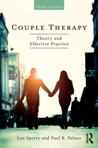 Title: Couple Therapy: Theory and Effective Practice / Edition 3, Author: Len Sperry