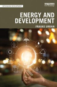 Title: Energy and Development / Edition 1, Author: Frauke Urban