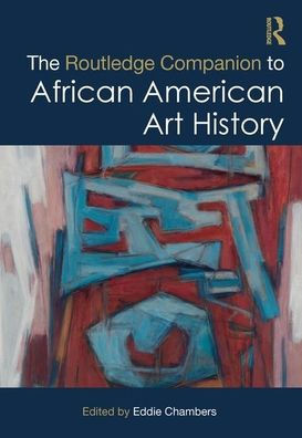 The Routledge Companion to African American Art History
