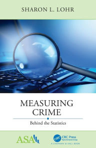 Title: Measuring Crime: Behind the Statistics / Edition 1, Author: Sharon L. Lohr