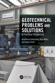 Title: Geotechnical Problems and Solutions: A Practical Perspective / Edition 1, Author: Buddhima Indraratna