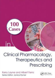 Title: 100 Cases in Clinical Pharmacology, Therapeutics and Prescribing / Edition 1, Author: Kerry Layne