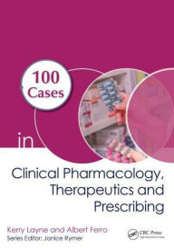 Title: 100 Cases in Clinical Pharmacology, Therapeutics and Prescribing, Author: Kerry Layne