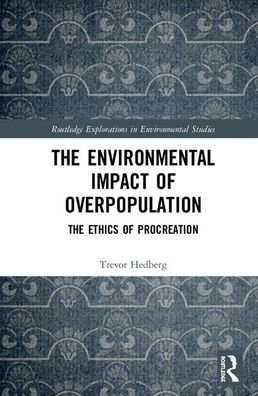 The Environmental Impact of Overpopulation: The Ethics of Procreation