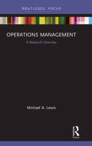 Title: Operations Management: A Research Overview / Edition 1, Author: Michael A. Lewis