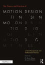 The Theory and Practice of Motion Design: Critical Perspectives and Professional Practice / Edition 1