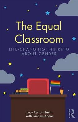 The Equal Classroom: Life-Changing Thinking About Gender / Edition 1