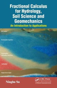 Title: Fractional Calculus for Hydrology, Soil Science and Geomechanics: An Introduction to Applications / Edition 1, Author: Ninghu Su