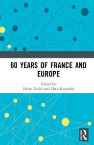 Title: 60 years of France and Europe, Author: Helen Drake