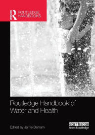 Title: Routledge Handbook of Water and Health / Edition 1, Author: Jamie Bartram