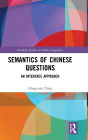 Semantics of Chinese Questions: An Interface Approach / Edition 1