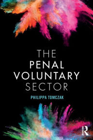 Title: The Penal Voluntary Sector / Edition 1, Author: Philippa Tomczak