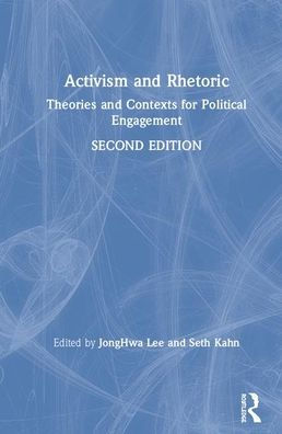 Activism and Rhetoric: Theories and Contexts for Political Engagement