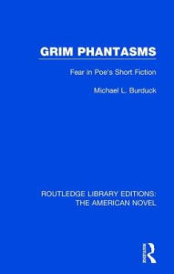 Title: Grim Phantasms: Fear in Poe's Short Fiction, Author: Michael L. Burduck