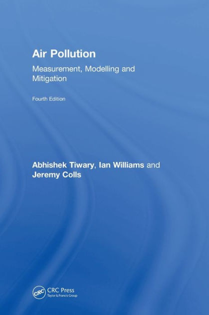 Air Pollution: Measurement, Modelling And Mitigation, Fourth Edition By 