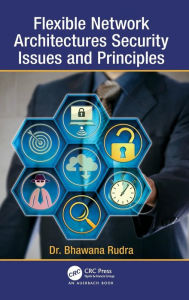 Title: Flexible Network Architectures Security: Principles and Issues / Edition 1, Author: Bhawana Rudra