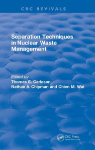 Title: Separation Techniques in Nuclear Waste Management (1995) / Edition 1, Author: Thomas E Carleson