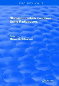 Title: Revival: Studies Of Cellular Functions Using Radiotracers (1982) / Edition 1, Author: Mervyn Billinghurst