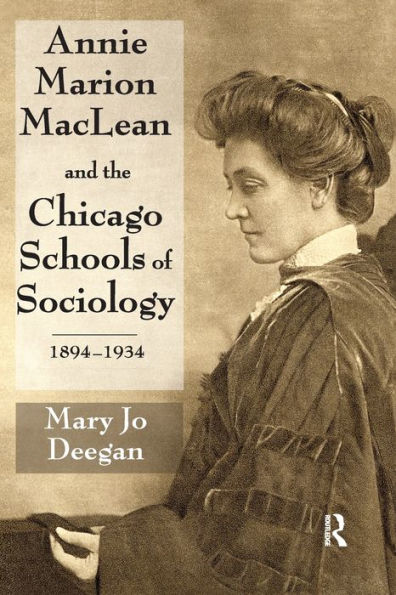 Annie Marion MacLean and the Chicago Schools of Sociology, 1894-1934