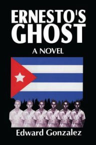 Title: Ernesto's Ghost, Author: Edward Gonzalez