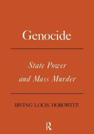 Title: Genocide: State Power and Mass Murder, Author: Irving Louis Horowitz