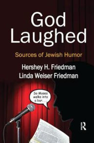 Title: God Laughed: Sources of Jewish Humor, Author: Hershey H. Friedman