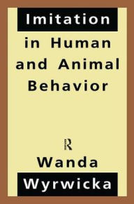 Title: Imitation in Human and Animal Behavior, Author: Wanda Wyrwicka