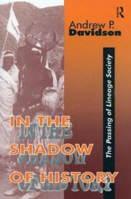 Title: In the Shadow of History: Passing of Lineage Society, Author: Andrew Davidson