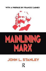 Title: Mainlining Marx, Author: John L. Stanley
