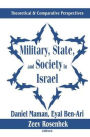 Military, State, and Society in Israel: Theoretical and Comparative Perspectives / Edition 1