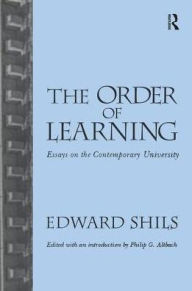 Title: Order of Learning: Essays on the Contemporary University, Author: Edward Shils