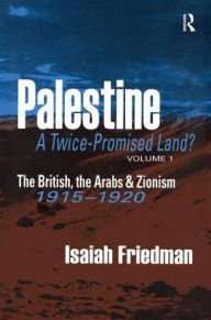 Title: Palestine: A Twice-Promised Land?, Author: Isaiah Friedman