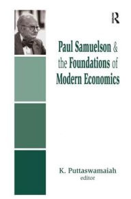 Title: Paul Samuelson and the Foundations of Modern Economics, Author: K. Puttaswamaiah