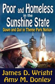Title: Poor and Homeless in the Sunshine State: Down and Out in Theme Park Nation, Author: James Wright