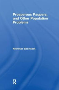 Title: Prosperous Paupers and Other Population Problems, Author: Nicholas Eberstadt