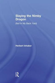 Title: Slaying the Nimby Dragon, Author: Herbert Inhaber