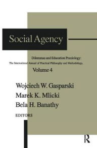 Title: Social Agency: Dilemmas and Education, Author: Wojciech W. Gasparski