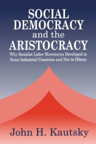 Title: Social Democracy and the Aristocracy, Author: John H. Kautsky