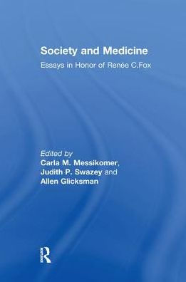 Society and Medicine: Essays in Honor of Renee C.Fox