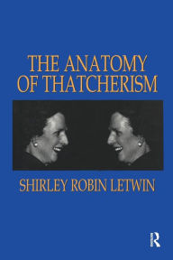 Title: The Anatomy of Thatcherism, Author: Shirley Robin Letwin