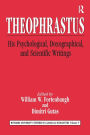 Theophrastus: His Psychological, Doxographical, and Scientific Writings