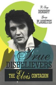 Title: True Disbelievers: Elvis Contagion, Author: George Plasketes