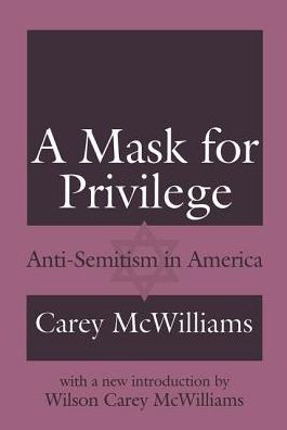 A Mask for Privilege: Anti-semitism in America