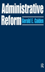 Title: Administrative Reform, Author: Gerald E. Caiden