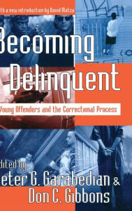 Title: Becoming Delinquent: Young Offenders and the Correctional Process, Author: Peter G. Garabedian