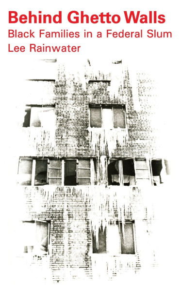 Behind Ghetto Walls: Black Families in a Federal Slum