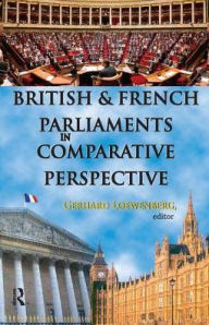 Title: British and French Parliaments in Comparative Perspective, Author: Gerhard Loewenberg