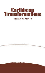 Title: Caribbean Transformations, Author: Sidney W. Mintz
