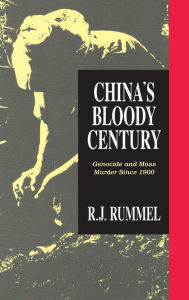 Title: China's Bloody Century: Genocide and Mass Murder Since 1900, Author: R. J. Rummel